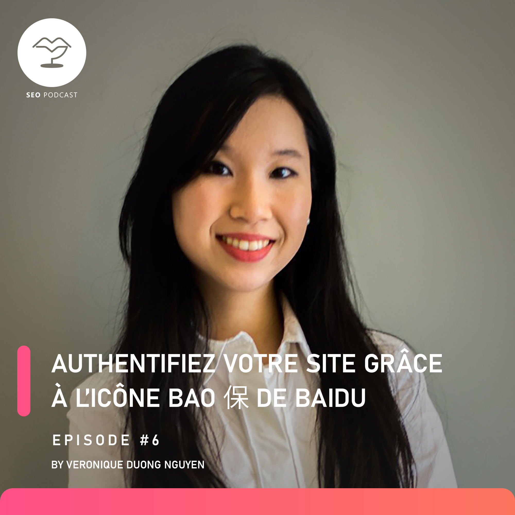 cover of episode Episode 6 : Authentifiez votre site grâce à l&#8217;icône Bao 保 de Baidu