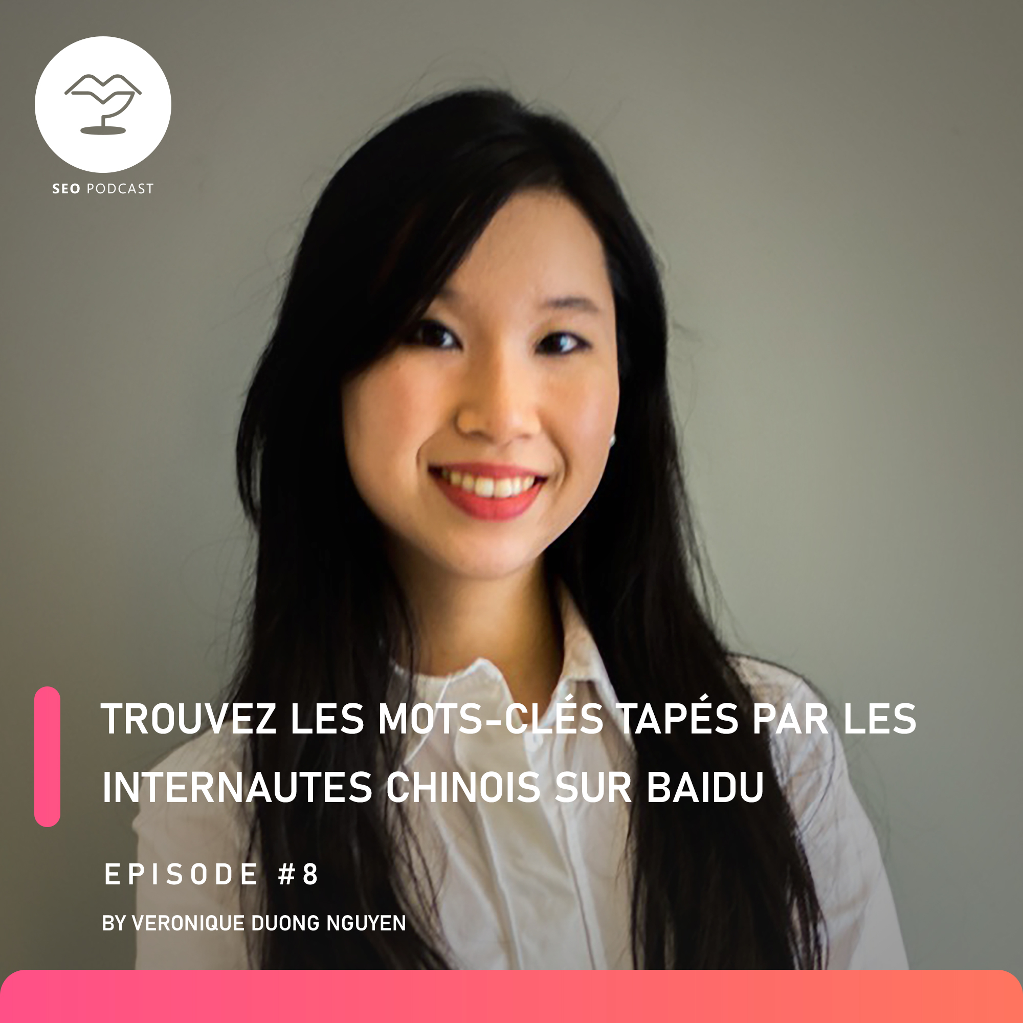 cover of episode Episode 8 : Trouvez LES mots-clés tapés par les internautes chinois sur Baidu