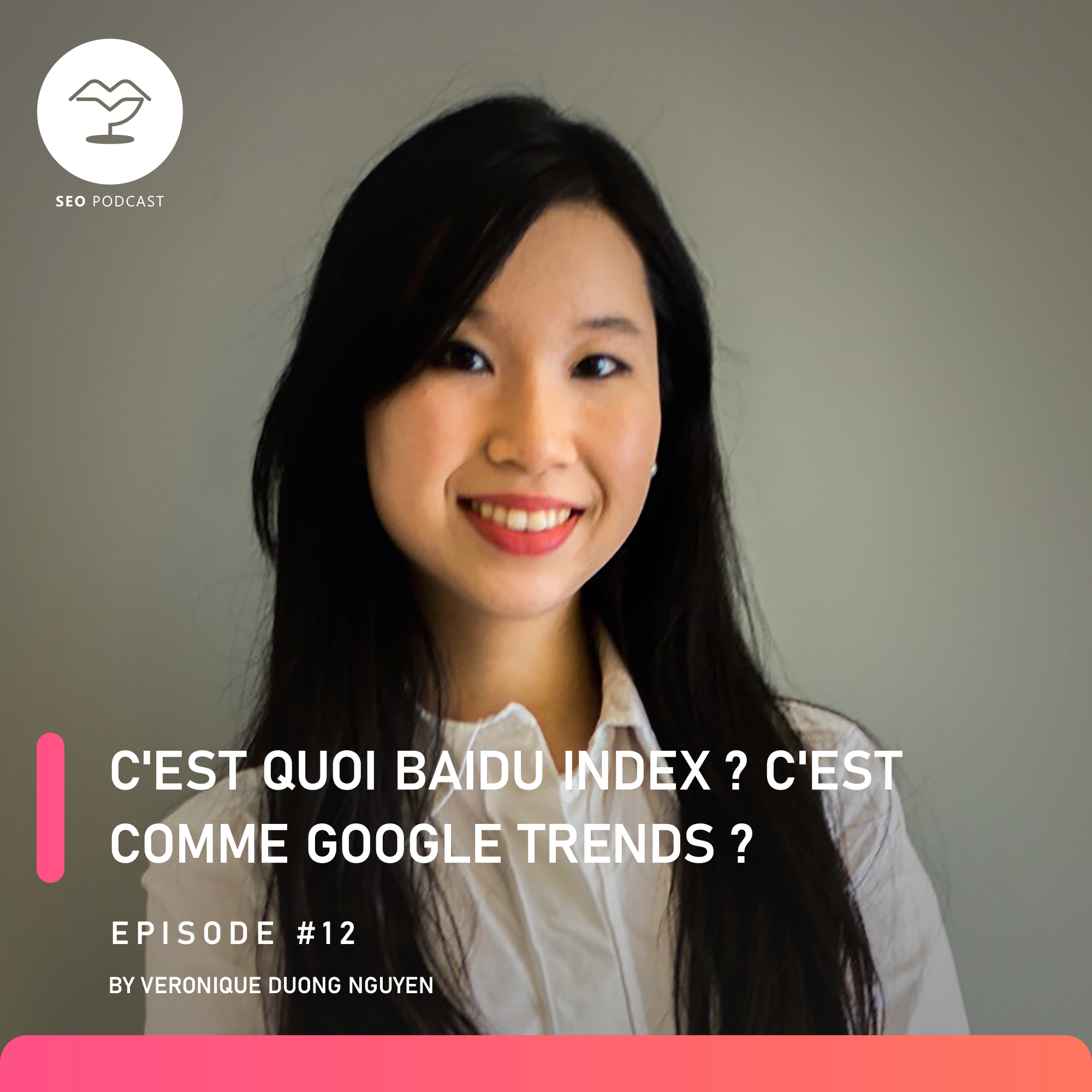 cover of episode Episode 12 : C&#8217;est quoi Baidu Index ? C&#8217;est comme Google Trends ?